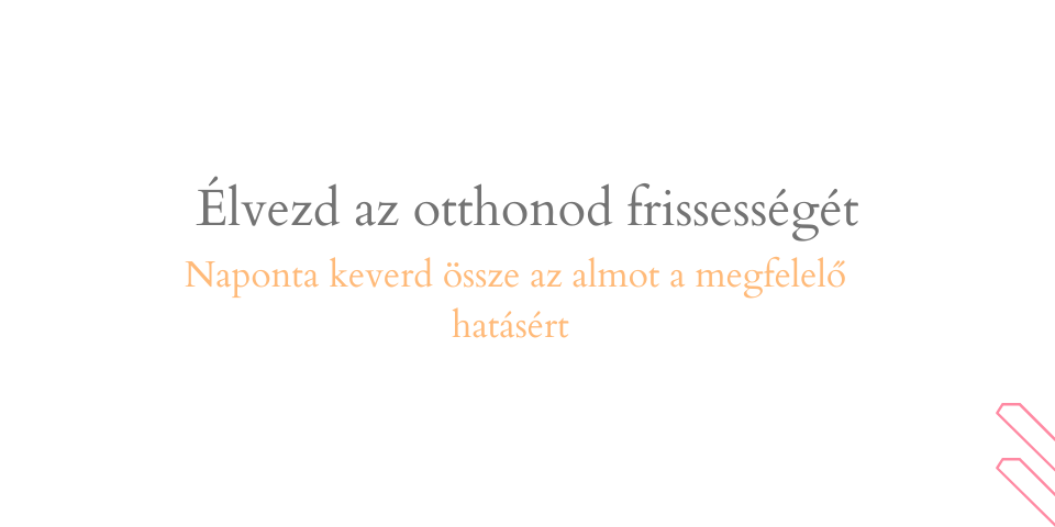 "Élvezd az otthonod frissességét, naponta keverd össze az almot a megfelelő hatásért" szöveg